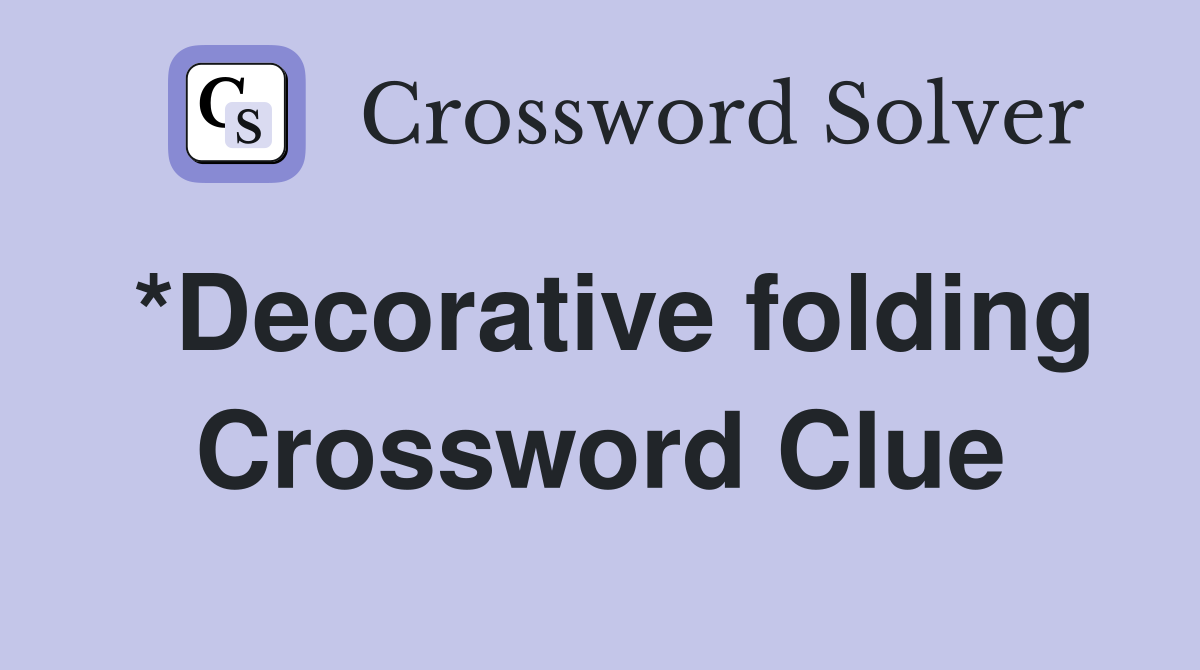 *Decorative folding Crossword Clue Answers Crossword Solver